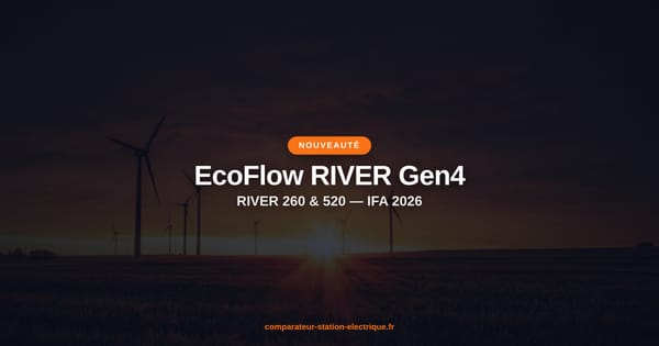 EcoFlow RIVER Gen4 : RIVER 260 et RIVER 520 — Tout ce qu'il faut savoir